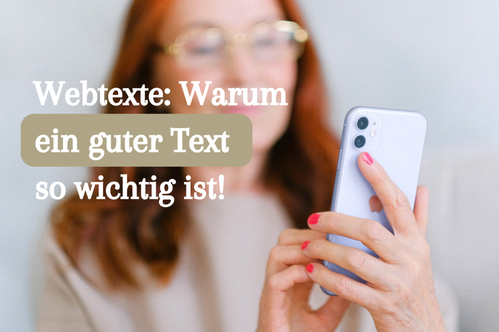 Webtexte: Warum ein guter Text so wichtig ist | Frau mit Handy